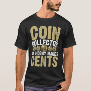 Camiseta Coletor de Moedas Meu Hobby Faz Centavos Numismati