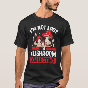Camiseta Coletor de Shroom Não perdi a Coleta de Cogumelos 