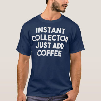 Camiseta Coletor Instantâneo Apenas Adicione Coletor Engraç