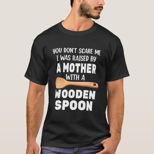 Camiseta Colher de Madeira Não me assusta Eu fui criado por (Frente)