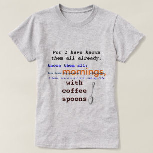 Camiseta Colheres de café! Dominio público Prufrock de T.S.