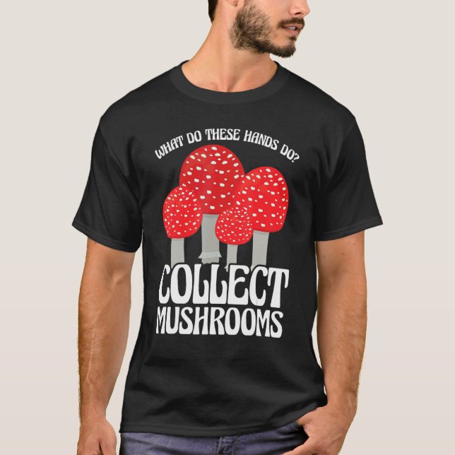 Camiseta Collect Mushrooms Mushroom Hunting (Frente)
