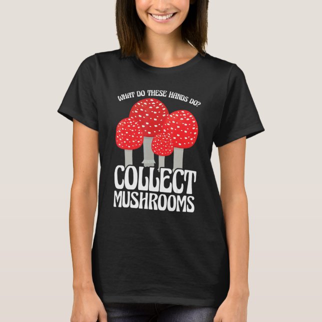 Camiseta Collect Mushrooms Mushroom Hunting (Frente)