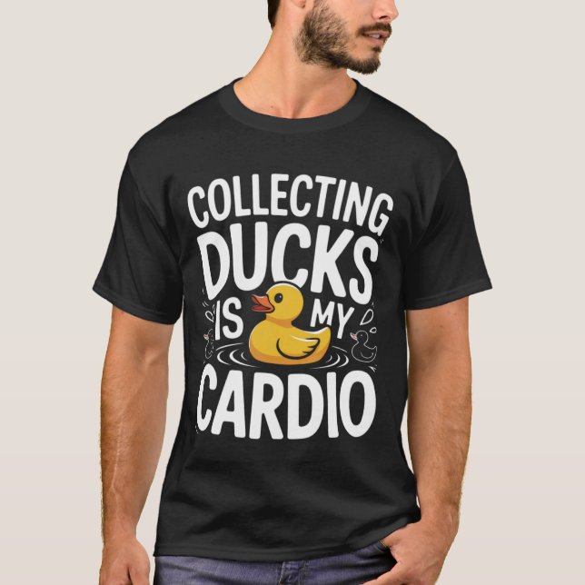 Camiseta Collecting Ducks Is My Cardio Funny Quote (Frente)