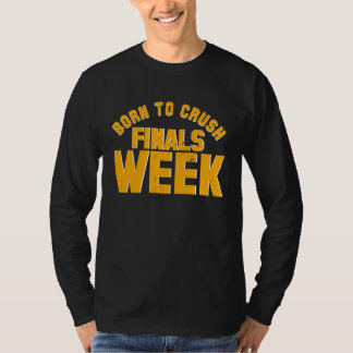 Camiseta College Born To Crush Finals Week Finals Week
