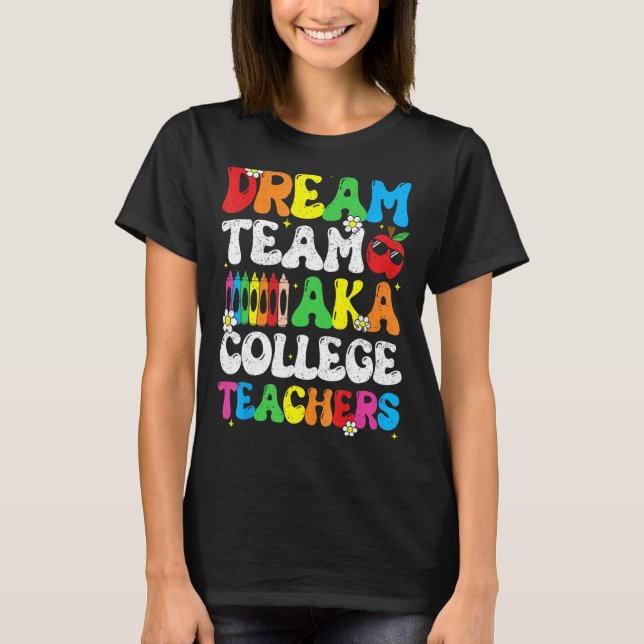 Camiseta College Dream Team Teachers Welcome Back To School (Frente)