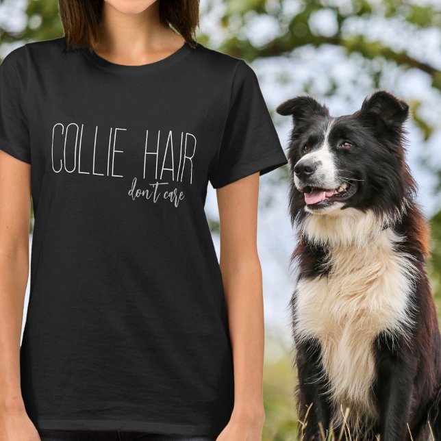Camiseta Collie Hair Não se importa com o cão (Criador carregado)