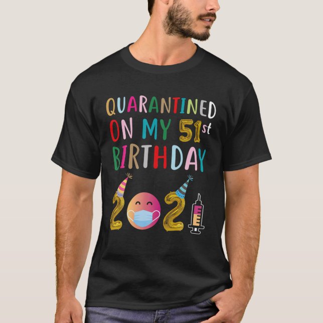 Camiseta Colocado em quarentena no meu aniversário de 51 ru (Frente)