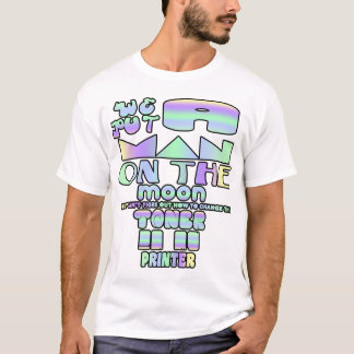 Camiseta Colocamos um homem na lua, mas não consigo imagina