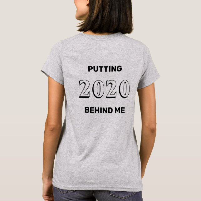 Camiseta Colocando 2020 atrás de mim (Verso)