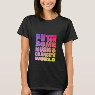 Camiseta Coloque Alguma Música E Mude O Mundo