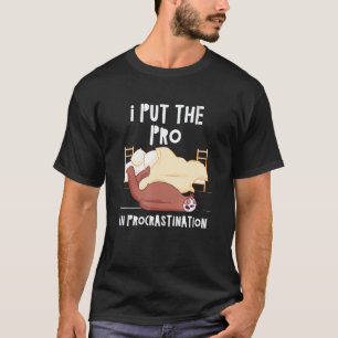 Camiseta Coloque o Profissional na Procrastinação Humor de