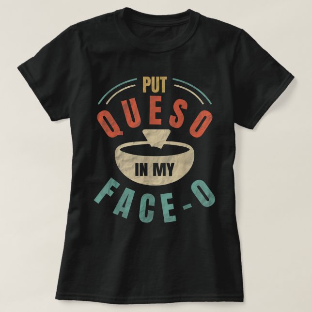 Camiseta Coloque Queso Em Minha Cara Chile Con Queso Mexica (Frente do Design)