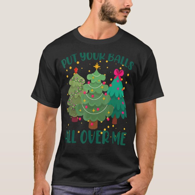 Camiseta Coloque Suas Bolas Em Mim Árvores De Natal (Frente)