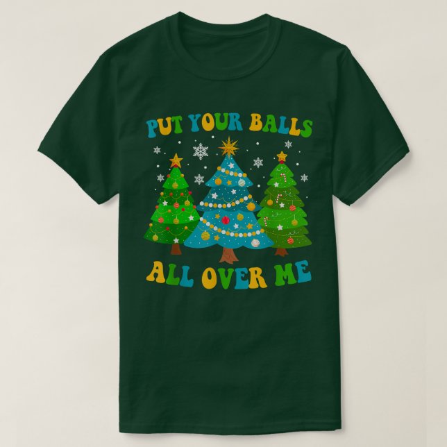 Camiseta Coloque Suas Bolas Em Mim, Feliz Árvore De Natal,X (Frente do Design)
