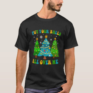 Camiseta Coloque Suas Bolas Sobre Mim Árvore Feliz De Natal