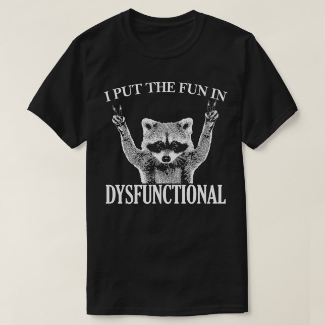 Camiseta Coloquei a DIVERSÃO na turma de guaxinim DISFUNCIO (Frente do Design)