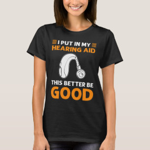 Camiseta Coloquei Meu Aparelho Auditivo. Isto É Melhor Ser 