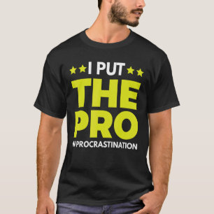 Camiseta Coloquei O Pró Na Procrastinação 1
