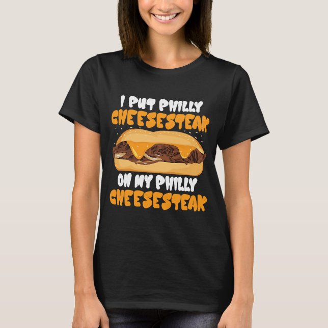 Camiseta Coloquei Philly Cheesesteak no meu Philly Cheesest (Frente)