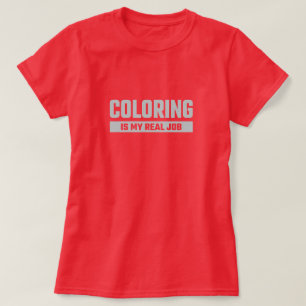 Camiseta Coloração é meu trabalho real - Colorista engraçad