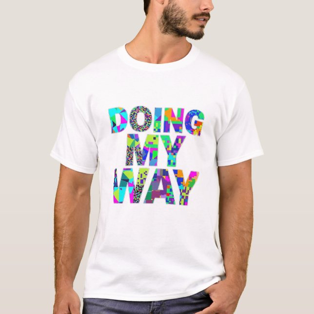 Camiseta Colorida com Citação 'Do Jeito que Eu Que (Frente)