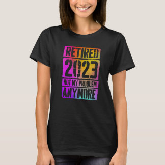 Camiseta Colorido Aposentado 2023 Não É Mais Meu Problema A