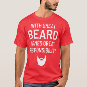 Camiseta Com a barba do Excelente vem a grande responsabili