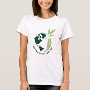 Camiseta com a frase "Ame a Terra Como Ela Te Ama"