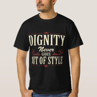 Camiseta com Citação 'Dignidade Nunca Sai de Moda'