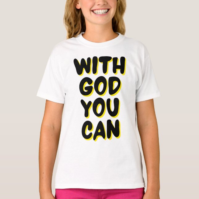 Camiseta Com Deus, pode-se ter uma garota baseada na fé (Frente)