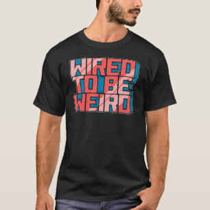 Camiseta Com fio para ser um Geek robô esquisito e esquisit