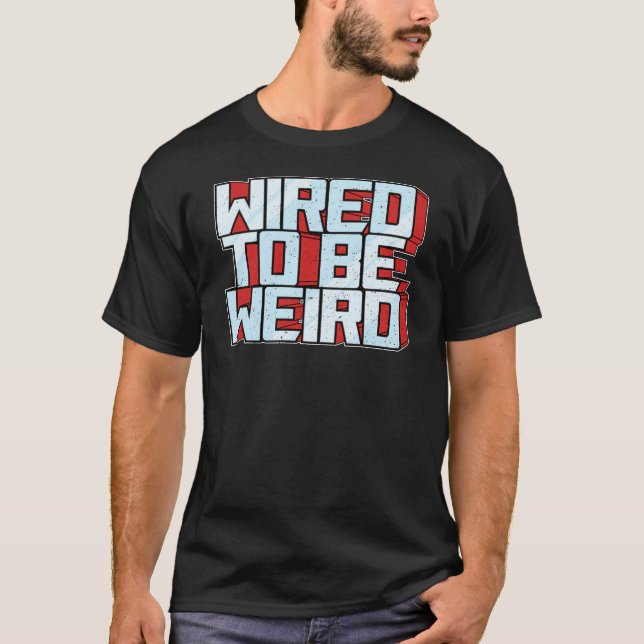 Camiseta Com fio para ser um Geek robô esquisito e esquisit (Frente)