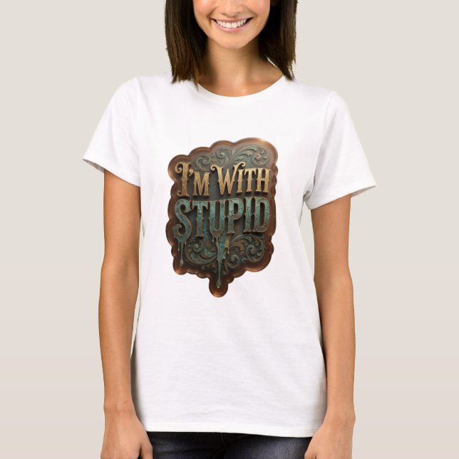 Camiseta com Frase Bold Gold I'M WITH STUPID (Frente)
