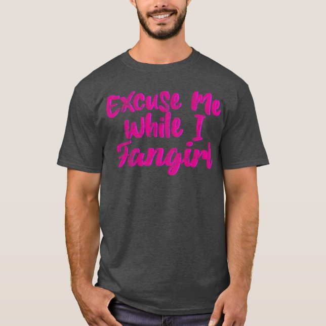 Camiseta Com licença enquanto eu dou um grito de fã (Frente)