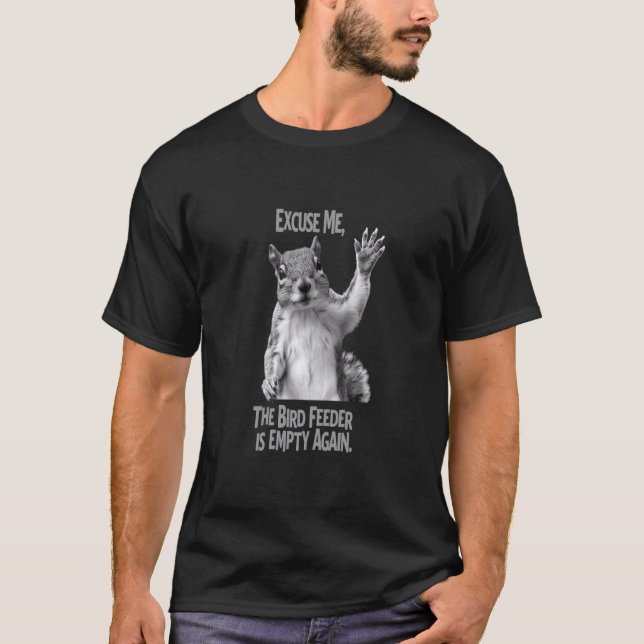 Camiseta Com licença, o comedouro de pássaros está vazio no (Frente)