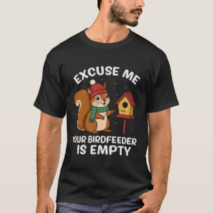 Camiseta Com licença, seu comedouro de pássaros está vazio,
