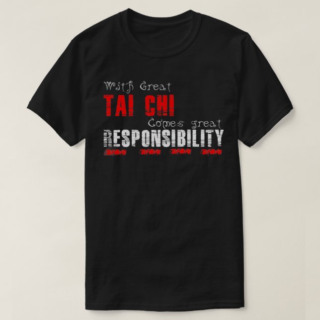 Camiseta Com o excelente Tai Chi vem a responsabilidade exc (Frente do Design)