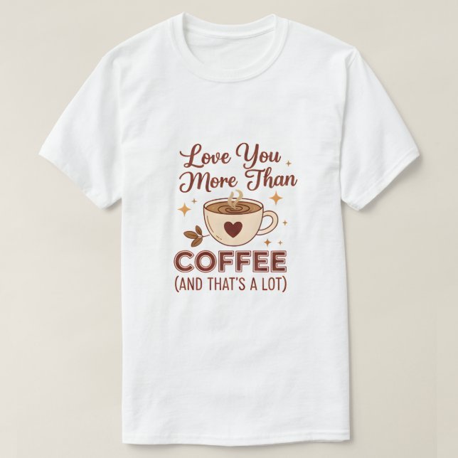 Camiseta Com Slogan de Amor Mais Que Café - Valent (Frente do Design)