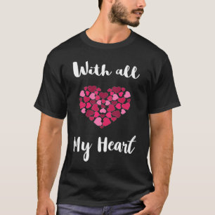Camiseta Com Todo Meu Feliz dia de os namorados De Coração 