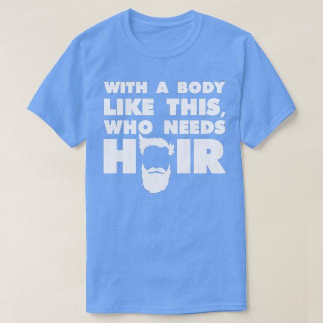 Camiseta Com um corpo como este que precisa de barba engraç (Frente do Design)
