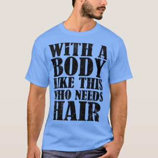 Camiseta Com Um Corpo Como Este Que Precisa De Cabelo