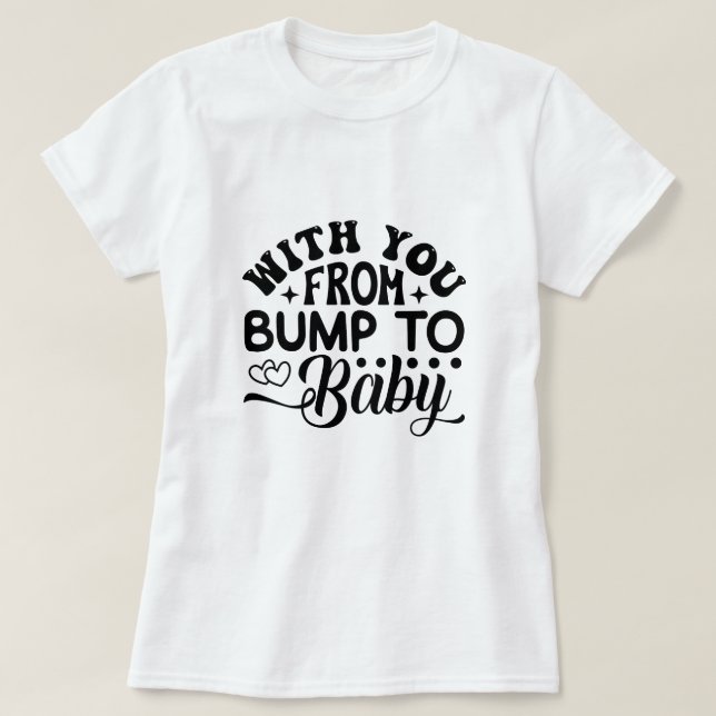 Camiseta Com você, de Bump a Baby Labor e Delivery (Frente do Design)