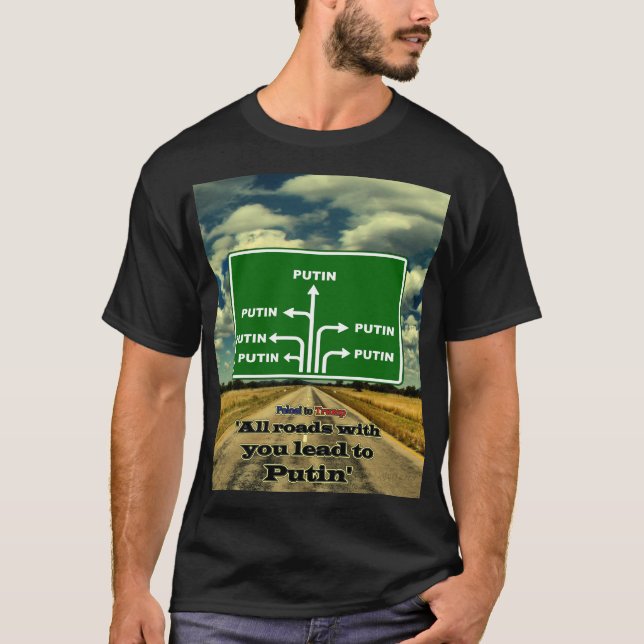 Camiseta Com vocês, todas as estradas levam a Putin, Políti (Frente)