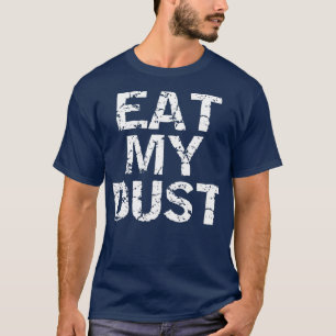 Camiseta Coma a minha poeira para os homens, uma corrida en