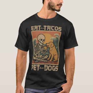 Camiseta Coma Aqueles Tacos Acaricie Aqueles Cães Esqueleto