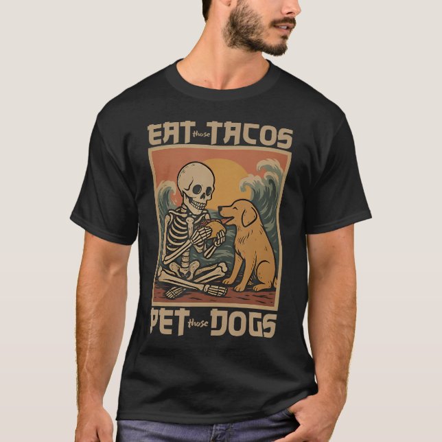 Camiseta Coma Aqueles Tacos Acaricie Aqueles Cães Esqueleto (Frente)