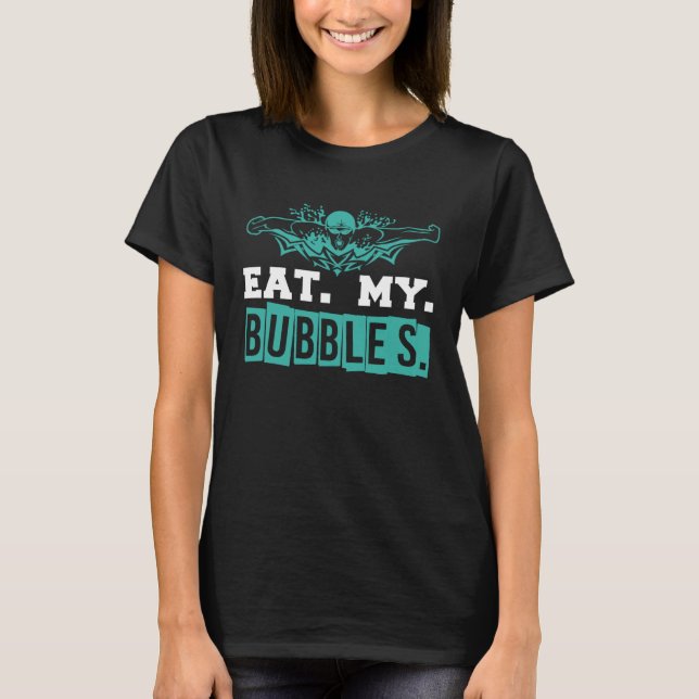 Camiseta Coma as minhas bolhas e divirta-se nadando para (Frente)