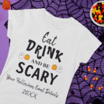 Camiseta Coma, beba e fique assustada com a T-Shirt do Hall<br><div class="desc">Coma,  beba e seja assustador com presentes de evento de Halloween</div>