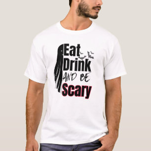 Camiseta Coma, beba e seja assustador.